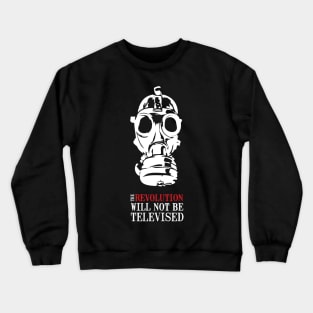 The Revolution Will Not Be Televised Crewneck Sweatshirt